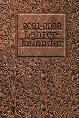Lehrerkalender 2021-2022: Kalender für Lehrerinnen und Lehrer zur Planung des Schuljahres 2021/2022 - Undatierter Lehrerplaner - A5 - 140 Seiten - Taschenbuch