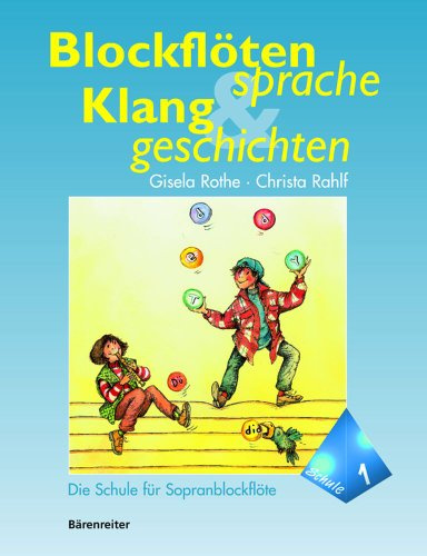 Blockflötensprache und Klanggeschichten, Die Schule für Sopranblockflöte.Bd.1