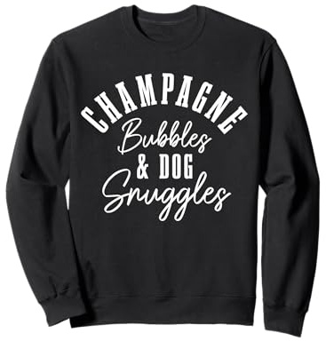 Champagne Bubbles & Dog Snuggles Funny Dogs Sweatshirt