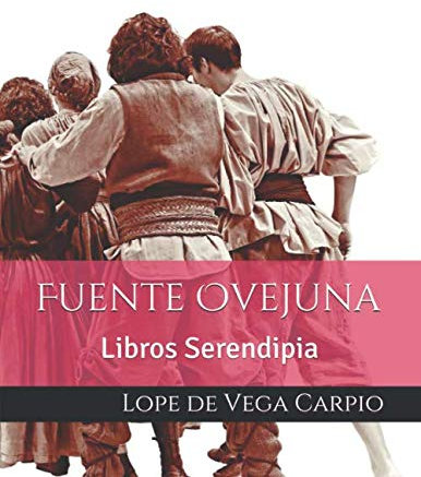 Fuente Ovejuna: Libros Serendipia (Lope de Vega)