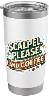 Scalpel Please and Coffee Funny Surgeon Surgery Quote Saying Stainless Steel Insulated Tumbler