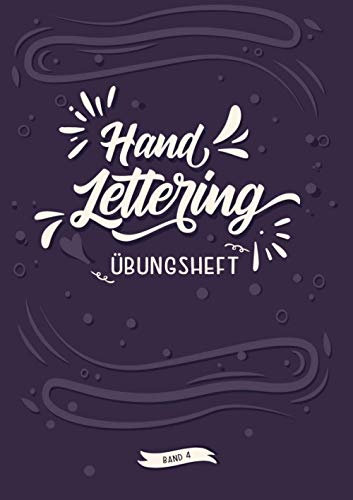 Handlettering Übungsheft Band 4: A4 Handlettering Übungsheft für Anfänger und Fortgeschrittene. Handlettering Alphabete für Kalligraphie Übungen.