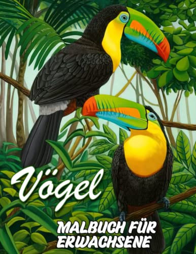 Vögel Malbuch für Erwachsene: Sammlung von vielen schönen Vögeln mit 30 Malvorlagen im Inneren | Geschenke für alle Altersgruppen, um entspannt und kreativ zu sein
