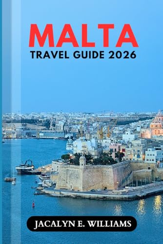 MALTA TRAVEL GUIDE 2026: Explore Historic Cities, Crystal-Clear Beaches, and Island Hopping with Authentic Local Cuisine, Cost-Saving Tips, and Smart Itineraries for Confident Trip Planning