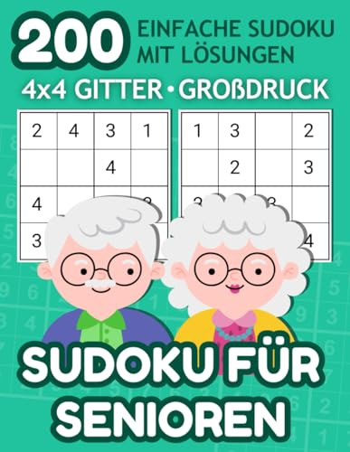 200 Einfache Sudoku für Senioren: 4x4 Gitter, Großdruck, mit Lösungen: Leichte Rätsel für Anfänger – Gehirnfitness in jedem Alter