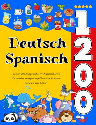 Deutsch Spanisch Lernen : 1200 Alltagswörter mit Aussprachehilfe: Ein visuelles zweisprachiges Vokabular für Kinder