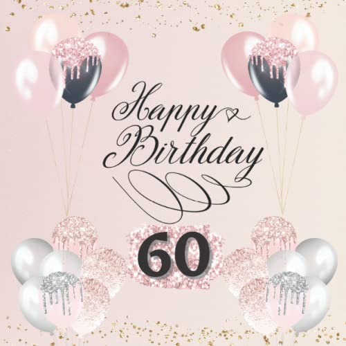 60. Geburtstag Frauen Gästebuch - Happy Birthday 60 Frau: Gästebuch zum 60. Geburtstag Geburtstagsgeschenk für Frauen Buch für Glückwünsche und Fotos der Gäste. Erinnerungsbuch zum ausfüllen.