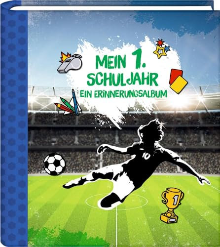 Eintragalbum - Fußball - Mein 1. Schuljahr: Ein Erinnerungsalbum