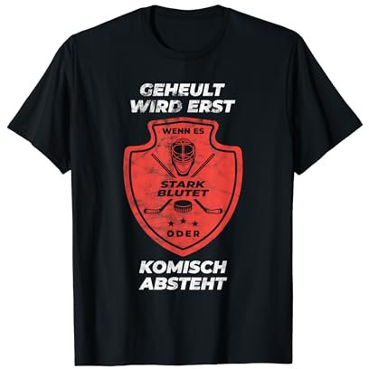 Geheult Wird Erst Wenn Es Stark Blutet Eishockey T-Shirt