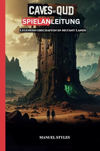 Caves of Qud Spielanleitung: Legenden erschaffen in Mutant Lands