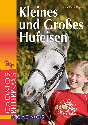 Kleines und großes Hufeisen: Cadmos Reiterparxis (Cadmos Reiterpraxis)