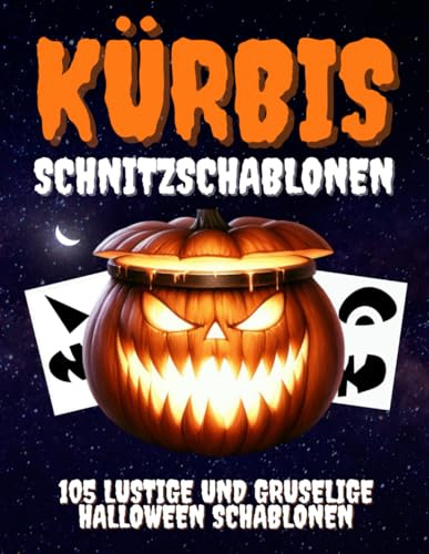 Kürbis Schnitzschablonen: 105 lustige und gruselige Halloween Vorlagen zum Schnitzen und Bemalen von Kürbissen | Schablonen für Kinder & Erwachsene zur Dekoration von Haus und Garten
