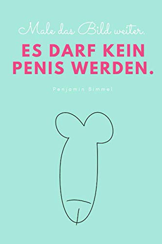 Male das Bild weiter. Es darf kein Penis werden. Penjamin Bimmel