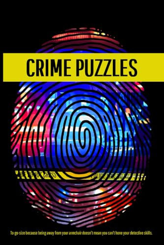 Crime-theme Puzzle Book for Adults: Travel-sized Detective-themed Brain-teasers. Solve Crosswords (Mini), Logic Puzzles, Word Snake, Number Search, ... Star Battle, Drop Quotes and DNA-comparison.