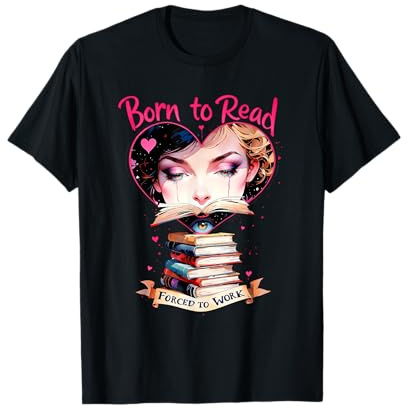 Born to Read, Forced to Work – Design artistique amateur de livres T-Shirt