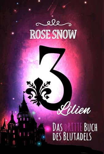 3 Lilien: Das dritte Buch des Blutadels (Die Bücher des Blutadels 3, Romantasy Bücher Trilogie Deutsch)