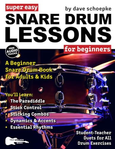 Super Easy Snare Drum Lessons for Beginners: A Beginner Snare Drum Book for Adults and Kids—Includes Student-Teacher Drum Duets for All Exercises