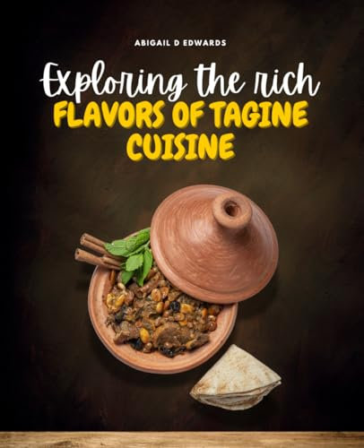 Exploring the Rich Flavors of Tagine Cuisine: A Comprehensive Guide to Moroccan Recipes, Nutritional Insights, and Culinary Techniques