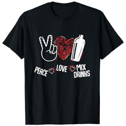 Peace Love Mix Drinks Shaker Bartender Novelty Maglietta