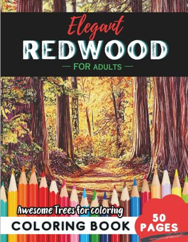 Redwood Coloring Book for Adults: 50 pages of majestic redwood trees to calm and de-stress (Flowers and Trees Coloring Books for Adults)