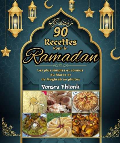 90 Recettes pour le Ramadan: Les plus simples et connus du Maroc et de Maghreb en photos
