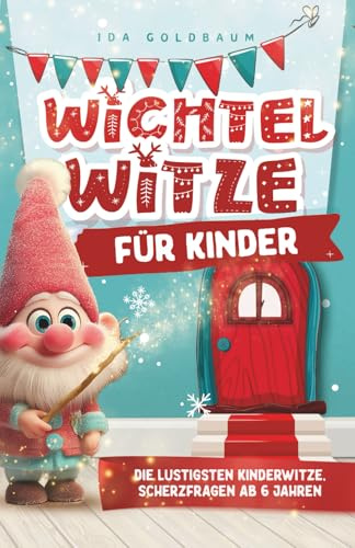 Wichtel Witzebuch für Kinder: ab 6 Jahren: Lustige Witze, Scherzfragen & Zungenbrecher für Erstleser