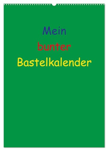 Mein bunter Bastel/Fotokalender (Wandkalender 2026 DIN A2 hoch), CALVENDO Monatskalender: Ein Kalender zum Selbstgestalten (CALVENDO Hobbys)