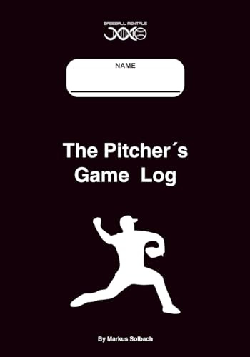 The Pitcher’s Game Log by Markus Solbach: Plan, Compete, Improve—Game Plans, Routines & Post-Game Reviews for Every Outing, for 30 Games