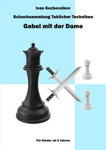 Schachsammlung Takticher Techniken. Gabel mit der Dame. Für Kinder ab 5 Jahren (Die Gabel, Band 4)