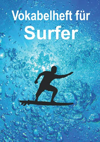 Das große Vokabelheft für Surfer: Das große praktische und optisch sehr ansprechende Vokabelheft für alle Surfer, Wellenreiter und andere ... das Lernen einer Fremdsprache Spaß!, Band 11)