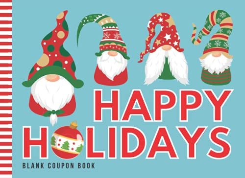 Happy Holidays: Fill In The Blank - Coupon Book / 50 DIY Certificates / Empty Reward Vouchers / Colorful Garden Gnome Art on Teal Blue / Cute Fun ... for Kids - Teens - Adults / Family Gift