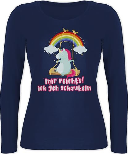 Shirtracer - Langarmshirt Damen - Einhörner - Mir reichts ich GEH schaukeln - Einhorn Sprüche Unicorn Spruch Lustig
