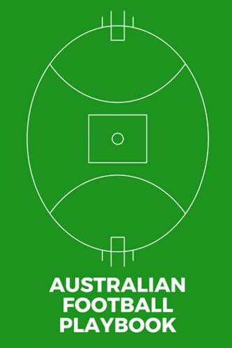 Australian Football Playbook: Blank Aussie Rules Field Diagram Notebook For Australian Football Enthusiasts To Help You Create And Record Your Own Game Strategies, Tactics, And Plays