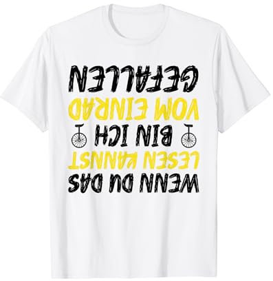 Einradfahrer Wenn Du Das Lesen Kannst Fiel Ich Vom Einrad T-Shirt