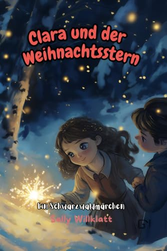 Clara und der Weihnachtsstern: Ein Schwarzwaldmärchen Kapitel 1: Der Sturm (Weihnachtsgeschichten für Kinder)