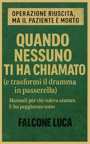 Quando nessuno ti ha chiamato (e trasformi il dramma in passerella): Manuali per chi voleva aiutare. E ha peggiorato tutto