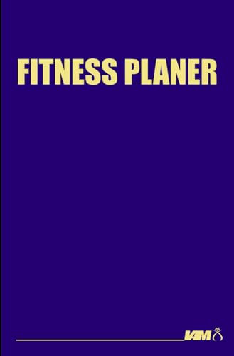 Fitness Planer: Strukturiere Workouts, erreiche Ziele – Dein unverzichtbarer Fitness-Planer für nachhaltigen Erfolg