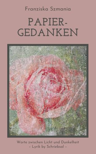 Papiergedanken: Worte zwischen Licht und Dunkelheit | Lyrik by Schriebsal