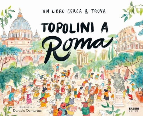 Topolini a Roma. Un libro cerca & trova (Grandi illustrati)