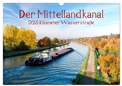 Le Mittellandkanal - 325 kilomètres de voies navigables, Version française (Calendrier mural 2026 DIN A3 portrait), Calendrier CALVENDO mensuel