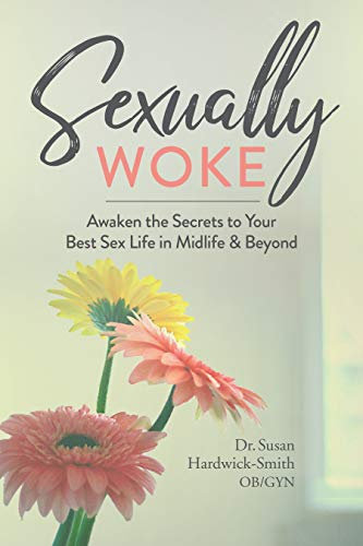 Sexually Woke: Awakening the Secrets to Our Best Sex Lives in Midlife and Beyond (English Edition)