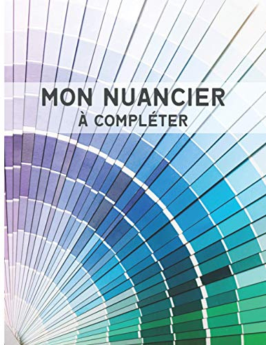 Nuancier à Compléter: 1800 Emplacements pour Répertorier vos Couleurs - Verso des Pages en Noir - Index - Grand Format A4