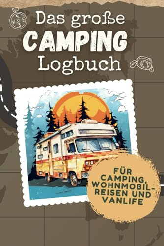 Das große Camping Logbuch für Wohnmobilreisen und VanLife: Vergiss nie wieder Erfahrungen und Details vergangener Reisen und nutze sie zur Planung neuer Touren.