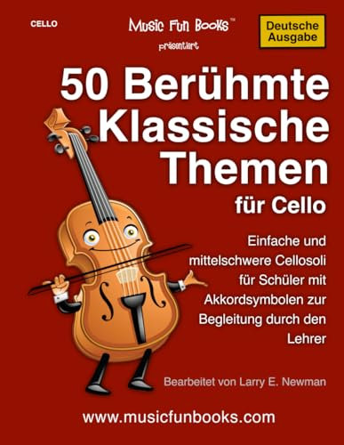 50 Berühmte Klassische Themen für Cello: Einfache und mittelschwere Cellosoli für Schüler mit Akkordsymbolen zur Begleitung durch den Lehrer (International Series)