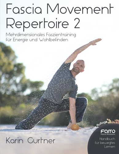 Fascia Movement Repertoire 2: Mehrdimensionales Faszientraining für Energie und Wohlbefinden