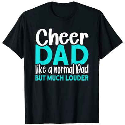 Cheer Dad wie ein normaler Vater, aber viel lauter Cheerleading Dad T-Shirt