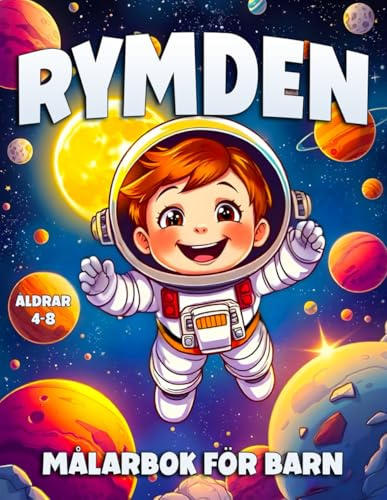 Rymden Målarbok För Barn Åldrar 4-8: Målarbok med Roliga Illustrationer Rymd för Barn och Små Astronauter.