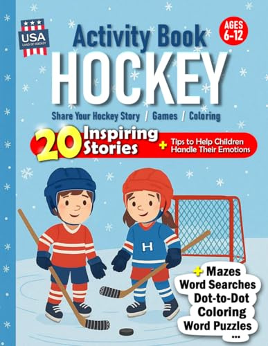 Ice Hockey Activity Book for Kids Ages 6–12: 20 Powerful Stories to Help Your Child Handle Their Emotions | Bonus: Share Your Hockey Story, Games, ... the Differences, Matching, Counting & More