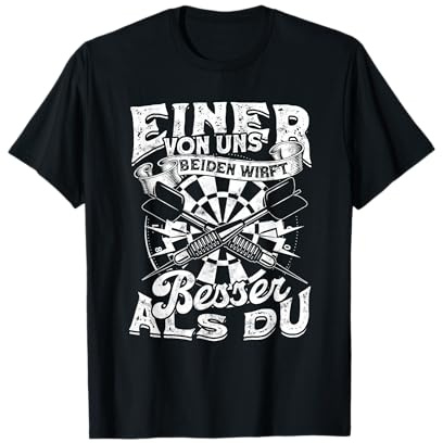 Einer Von Uns Beiden Wirft Besser Als Du Darts Darter Dart T-Shirt