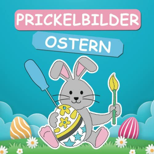 Prickelbilder Ostern: Basteln - Malen, Prickeln und Ausschneiden - Prickelblock - Bastelbuch für Kinder ab 3 Jahren
